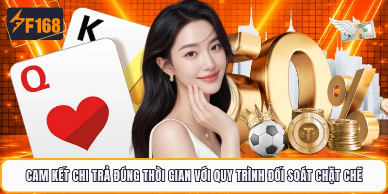 Cam kết chi trả đúng thời gian với quy trình đối soát chặt chẽ
