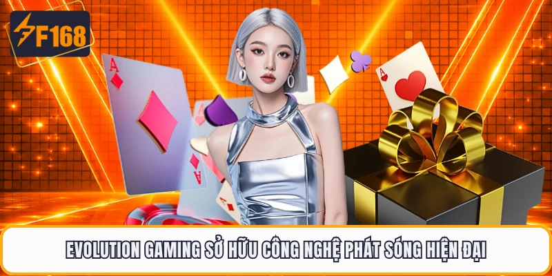Evolution Gaming sở hữu công nghệ phát sóng hiện đại