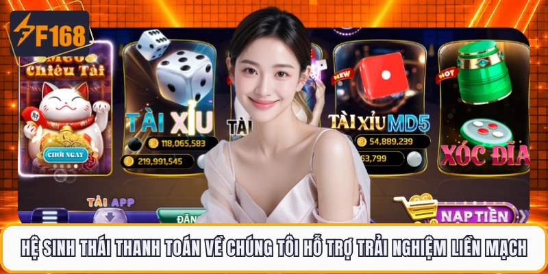 Hệ sinh thái thanh toán về chúng tôi hỗ trợ trải nghiệm liền mạch