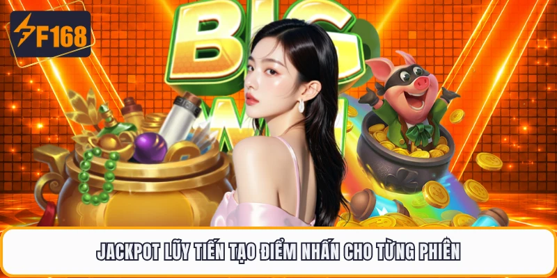 Jackpot lũy tiến tạo điểm nhấn cho từng phiên