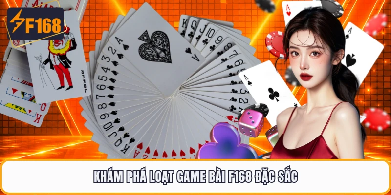 Khám phá loạt game bài F168 đặc sắc