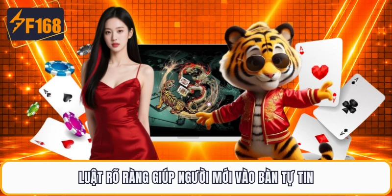Luật rõ ràng giúp người mới vào bàn tự tin