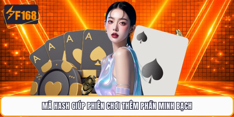Mã hash giúp phiên chơi thêm phần minh bạch