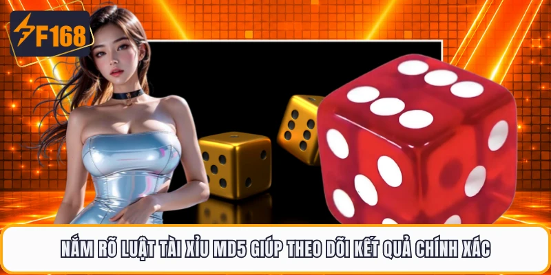 Nắm rõ luật tài xỉu MD5 giúp theo dõi kết quả chính xác