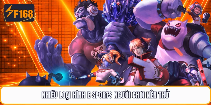 Nhiều loại hình E sports người chơi nên thử