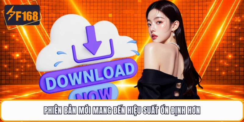 Phiên bản mới mang đến hiệu suất ổn định hơn