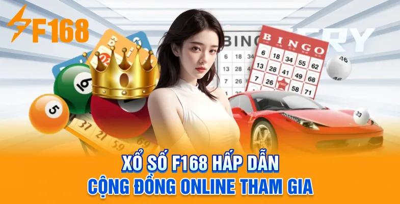 Xổ số F168 hấp dẫn cộng đồng online tham gia